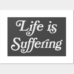 Life Is Suffering / Retro Faded Design Posters and Art